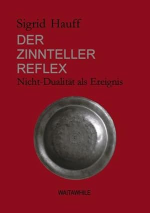 Bild des Verkufers fr Der Zinnteller-Reflex : Nicht-Dualitt als Ereignis zum Verkauf von Smartbuy