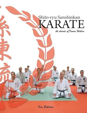 Bild des Verkufers fr Shito ryu Sanshinkan Karate : The karate of Tamas Weber zum Verkauf von Smartbuy