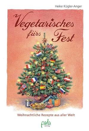 Bild des Verkufers fr Vegetarisches frs Fest : Weihnachtliche Rezepte aus aller Welt zum Verkauf von Smartbuy