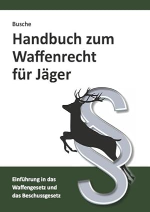 Bild des Verkufers fr Handbuch zum Waffenrecht fr Jger : Einfhrung in das Waffengesetz und das Beschussgesetz zum Verkauf von Smartbuy