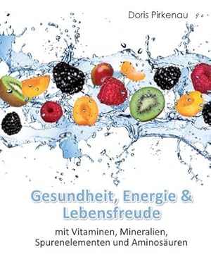 Bild des Verkufers fr Gesundheit, Energie & Lebensfreude : mit Vitaminen, Mineralstoffen, Spurenelementen und Aminosuren zum Verkauf von Smartbuy