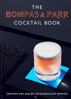Bild des Verkufers fr The Bompas & Parr Cocktail Book : Recipes for Mixing Extraordinary Drinks zum Verkauf von Smartbuy