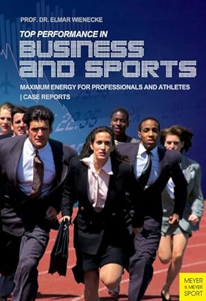 Bild des Verkufers fr Top Performance in Business and Sports : Maximum Energy for Professionals and Athletes zum Verkauf von Smartbuy