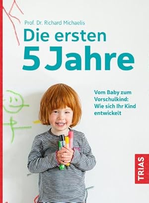 Bild des Verkufers fr Die ersten 5 Jahre : Vom Baby zum Vorschulkind: Wie sich Ihr Kind entwickelt zum Verkauf von Smartbuy