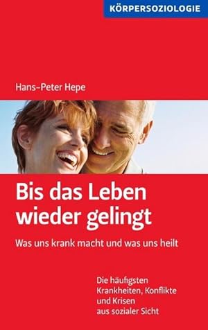 Bild des Verkufers fr Bis das Leben wieder gelingt! : Was uns krank macht und was uns heilt zum Verkauf von Smartbuy