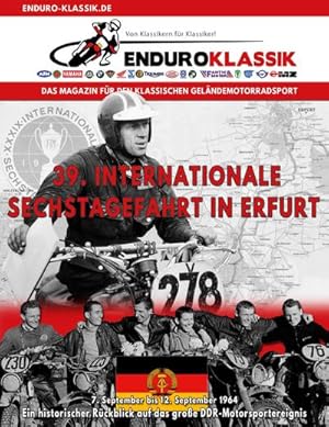 Bild des Verkufers fr 39. Internationale Sechstagefahrt in Erfurt : Ein historischer Rckblick auf das groe DDR-Motorsportereignis zum Verkauf von Smartbuy