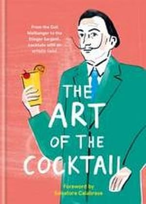 Bild des Verkufers fr The Art of the Cocktail : From the Dali Wallbanger to the Stinger Sargent, cocktails with an artistic twist zum Verkauf von Smartbuy
