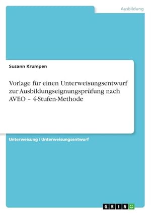 Bild des Verkufers fr Vorlage fr einen Unterweisungsentwurf zur Ausbildungseignungsprfung nach AVEO  4-Stufen-Methode zum Verkauf von Smartbuy