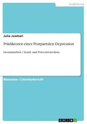 Bild des Verkufers fr Prdiktoren einer Postpartalen Depression : Literaturarbeit / Sozial- und Prventivmedizin zum Verkauf von Smartbuy