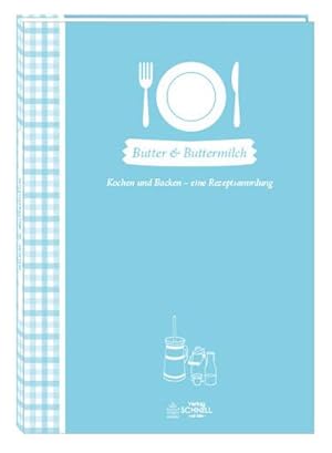 Bild des Verkufers fr Butter & Buttermilch : Kochen und Backen - eine Rezeptsammlung zum Verkauf von Smartbuy