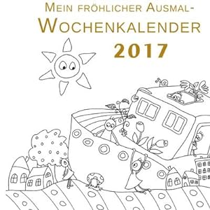 Bild des Verkufers fr Mein frhlicher Ausmal-Wochenkalender 2017 : Ausmalkalender mit Planer (Ringbuch) zum Verkauf von Smartbuy
