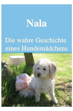 Bild des Verkufers fr Nala Die wahre Geschichte eines Hundemdchens zum Verkauf von Smartbuy