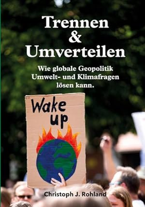 Imagen del vendedor de Trennen & Umverteilen : wie globale Geopolitik Umwelt- und Klimafragen lsen kann a la venta por Smartbuy