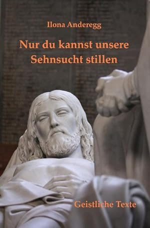Seller image for Nur du kannst unsere Sehnsucht stillen : Geistliche Texte for sale by Smartbuy