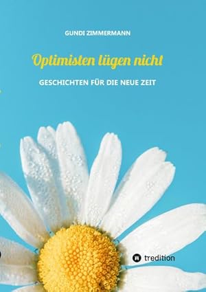 Seller image for Optimisten lgen nicht : Geschichten fr die neue Zeit for sale by Smartbuy