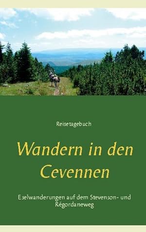 Bild des Verkufers fr Wandern in den Cevennen : Eselwandern auf dem Stevenson- und Rgordaneweg. Reisetagebuch zum Verkauf von Smartbuy