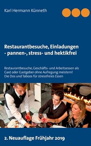 Bild des Verkufers fr Restaurantbesuche, Einladungen - pannen-, stress- und hektikfrei : Restaurantbesuche, Geschfts- und Arbeitsessen als Gast oder Gastgeber ohne Aufregung meistern! Die Dos und Taboos fr stressfreies Essen zum Verkauf von Smartbuy