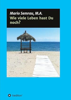 Seller image for Wie viele Leben hast Du noch? : Herzlich willkommen an Bord! Wir begeben uns in diesem Buch gemeinsam auf eine ganz besondere Reise - die Reise zu uns selbst for sale by Smartbuy