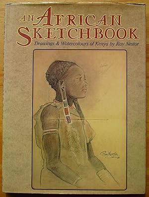 An African Sketchbook Drawings & Watercolours of Kenya With Extracts from Authors Memoirs