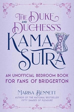 Bild des Verkufers fr The Duke and Duchess's Kama Sutra : An Unofficial Bedroom Book for Fans of Bridgerton zum Verkauf von Smartbuy