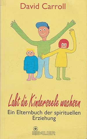 Bild des Verkufers fr Lat die Kinderseele wachsen. Ein Elternbuch der spirituellen Erziehung zum Verkauf von Gabis Bcherlager