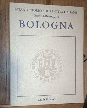 Bologna. Atlante storico delle città italiane. Emilia Romagna.
