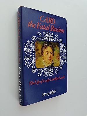 Seller image for Caro the Fatal Passion: The Life of Lady Caroline Lamb for sale by Books & Bobs