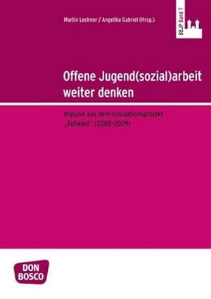 Bild des Verkufers fr Offene Jugend(sozial)arbeit weiter denken : Impulse aus dem Innovationsprojekt "Aufwind" (2008-2009) zum Verkauf von Smartbuy