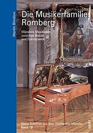 Seller image for Die Musikerfamilie Romberg : Mnsters Musikleben zwischen Klassik und Frhromantik for sale by Smartbuy