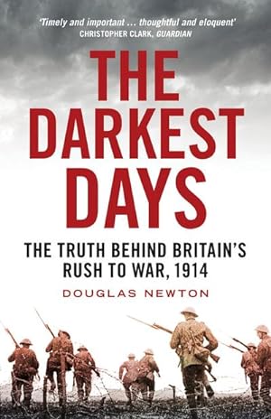 Bild des Verkufers fr The Darkest Days : The Truth Behind Britain's Rush to War, 1914 zum Verkauf von Smartbuy