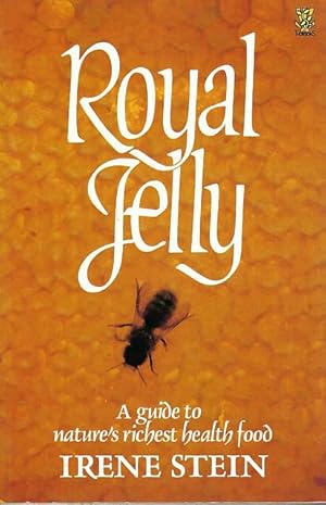 Seller image for Royal Jelly. A Guide to Nature s Richest Health Food. for sale by C. Arden (Bookseller) ABA