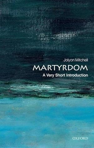 Image du vendeur pour Martyrdom: A Very Short Introduction mis en vente par Smartbuy