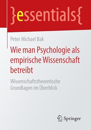 Bild des Verkufers fr Wie man Psychologie als empirische Wissenschaft betreibt : Wissenschaftstheoretische Grundlagen im berblick zum Verkauf von Smartbuy