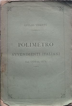 Polimetro avvenimenti italiani dal 1859 al 1874. Seconda edizione.