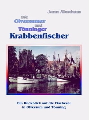 Image du vendeur pour Die Olversumer und Tnninger Krabbenfischer : Ein Rckblick auf die Fischerei in Olversum und Tnning mis en vente par Smartbuy