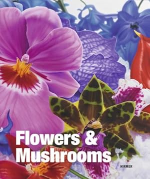 Imagen del vendedor de Flowers & Mushrooms : Katalog zur Ausstellung Salzburg / Museum der Moderne, 2013 a la venta por Smartbuy