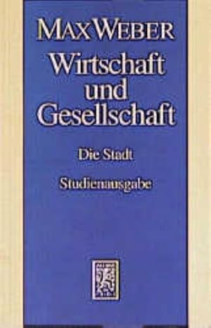 Bild des Verkufers fr Wirtschaft und Gesellschaft. Die Wirtschaft und die gesellschaftlichen Ordnungen und Mchte : Die Stadt zum Verkauf von Smartbuy