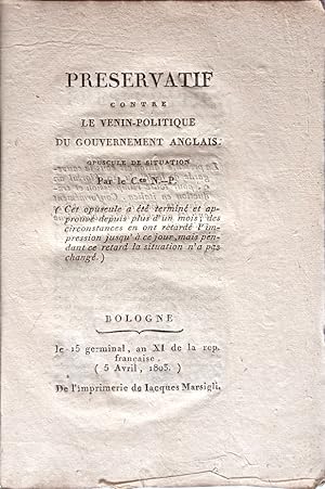 Préservatif contre le venin-politique du gouvernement anglais. Opuscule de situation par le C.en ...