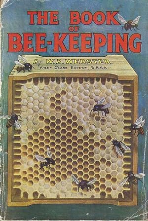 Image du vendeur pour The Book of Bee-Keeping. A Practical and Complete Manual on the Proper Management of Bees. mis en vente par C. Arden (Bookseller) ABA
