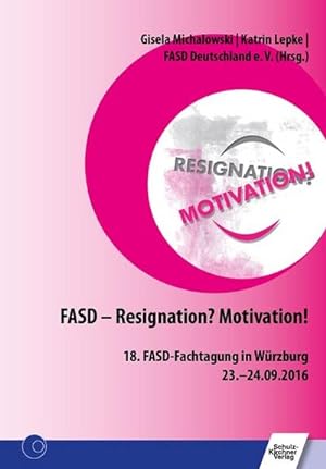 Bild des Verkufers fr FASD - Resignation? Motivation! : 18. FASD-Fachtagung in Wrzburg 23.-24.09.2016 zum Verkauf von Smartbuy
