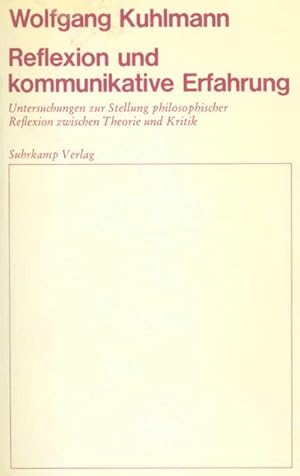 Bild des Verkufers fr Reflexion und kommunikative Erfahrung : Untersuchungen zur Stellung philosophischer Reflexion zwischen Theorie und Praxis zum Verkauf von Smartbuy