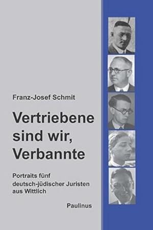 Bild des Verkufers fr Vertriebene sind wir, Verbannte : Portraits fnf deutsch-jdischer Juristen aus Wittlich zum Verkauf von Smartbuy