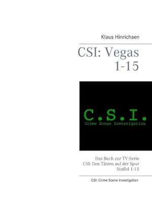 Bild des Verkufers fr CSI: Vegas Staffel 1 - 15 : Das Buch zur TV-Serie CSI: Den Ttern auf der Spur zum Verkauf von Smartbuy