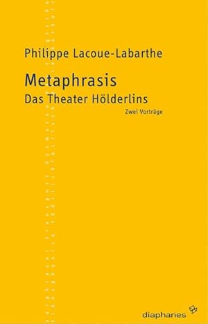 Bild des Verkufers fr Metaphrasis. Das Theater Hlderlins : Zwei Vortrge. Aus d. Franzs. v. Bernhard Nessler zum Verkauf von Smartbuy