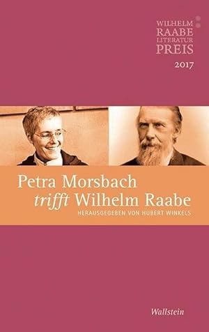 Bild des Verkufers fr Petra Morsbach trifft Wilhelm Raabe : Der Wilhelm Raabe-Literaturpreis 2017 zum Verkauf von Smartbuy