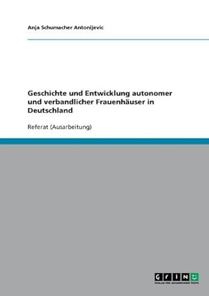 Seller image for Geschichte und Entwicklung autonomer und verbandlicher Frauenhuser in Deutschland for sale by Smartbuy