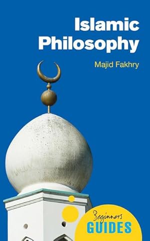 Bild des Verkufers fr Islamic Philosophy : A Beginner's Guide zum Verkauf von Smartbuy