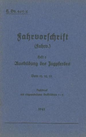 Seller image for H.Dv. 465/2 Fahrvorschrift - Heft 2 Ausbildung des Zugpferdes : Vom 13.12.35 - Nachdruck 1943 for sale by Smartbuy