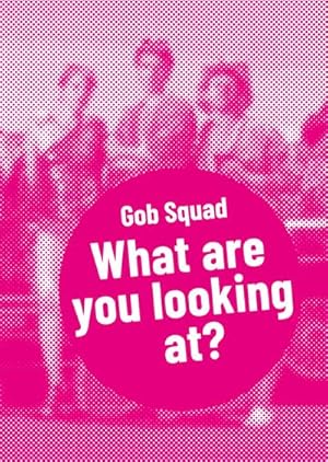 Bild des Verkufers fr Gob Squad : What are you looking at? zum Verkauf von Smartbuy