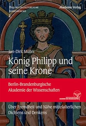 Imagen del vendedor de Knig Philipp und seine Krone : ber Fremdheit und Nhe mittelalterlichen Dichtens und Denkens a la venta por Smartbuy